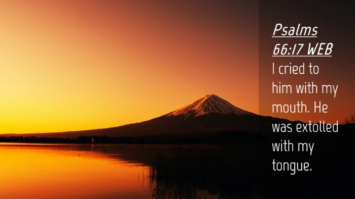 Picture 04 - Psalms 66:17 WEB Desktop Wallpaper - I cried to him with my mouth. He was extolled - Desktop Bible Verse Wallpaper