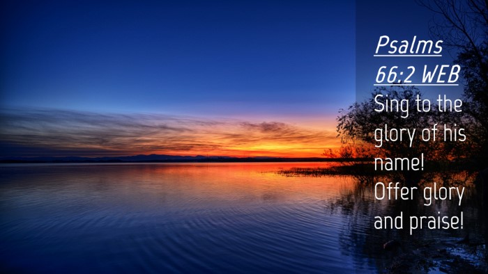 Picture 04 - Psalms 66:2 WEB Desktop Wallpaper - Sing to the glory of his name! Offer glory and - Desktop Bible Verse Wallpaper