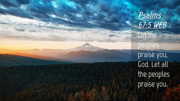 Picture 04 - Psalms 67:5 WEB Desktop Wallpaper - Let the peoples praise you, God. Let all the - Desktop Bible Verse Wallpaper