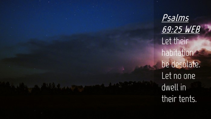 Picture 04 - Psalms 69:25 WEB Desktop Wallpaper - Let their habitation be desolate. Let no one - Desktop Bible Verse Wallpaper