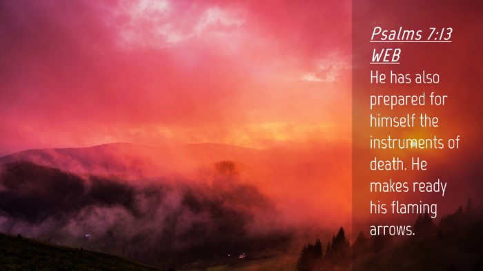 Picture 04 - Psalms 7:13 WEB Desktop Wallpaper - He has also prepared for himself the instruments - Desktop Bible Verse Wallpaper