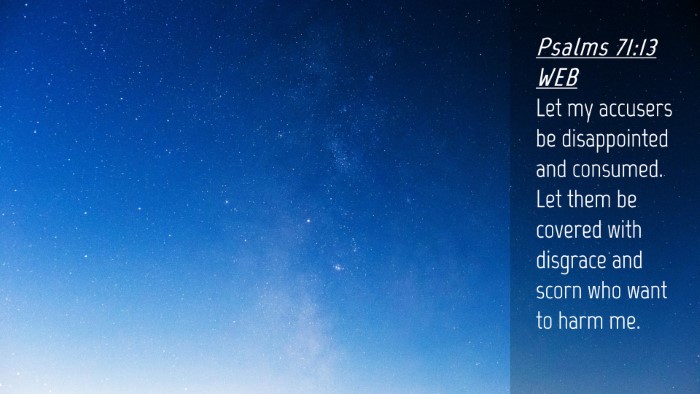 Picture 04 - Psalms 71:13 WEB Desktop Wallpaper - Let my accusers be disappointed and consumed. Let - Desktop Bible Verse Wallpaper