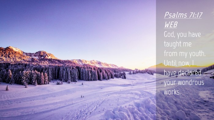 Picture 04 - Psalms 71:17 WEB Desktop Wallpaper - God, you have taught me from my youth. Until now, - Desktop Bible Verse Wallpaper