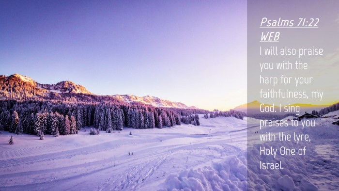 Picture 04 - Psalms 71:22 WEB Desktop Wallpaper - I will also praise you with the harp for your - Desktop Bible Verse Wallpaper