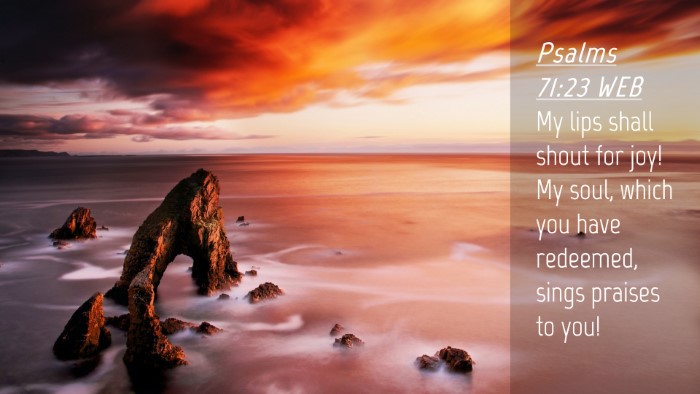 Picture 04 - Psalms 71:23 WEB Desktop Wallpaper - My lips shall shout for joy! My soul, which you - Desktop Bible Verse Wallpaper