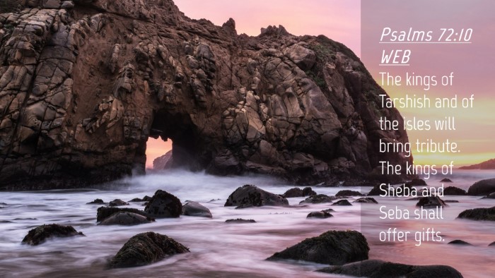 Picture 04 - Psalms 72:10 WEB Desktop Wallpaper - The kings of Tarshish and of the isles will bring - Desktop Bible Verse Wallpaper