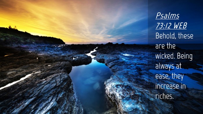 Picture 04 - Psalms 73:12 WEB Desktop Wallpaper - Behold, these are the wicked. Being always at - Desktop Bible Verse Wallpaper