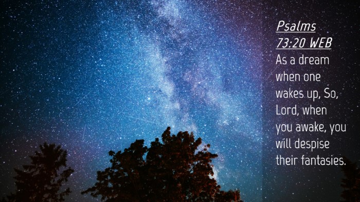 Picture 04 - Psalms 73:20 WEB Desktop Wallpaper - As a dream when one wakes up, So, Lord, when you - Desktop Bible Verse Wallpaper