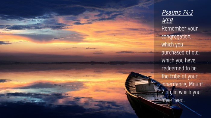 Picture 04 - Psalms 74:2 WEB Desktop Wallpaper - Remember your congregation, which you purchased - Desktop Bible Verse Wallpaper