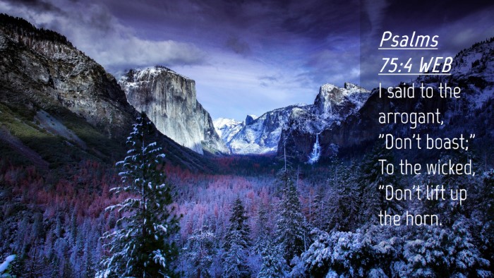 Picture 04 - Psalms 75:4 WEB Desktop Wallpaper - I said to the arrogant, 