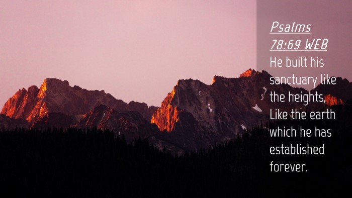 Picture 04 - Psalms 78:69 WEB Desktop Wallpaper - He built his sanctuary like the heights, Like the - Desktop Bible Verse Wallpaper