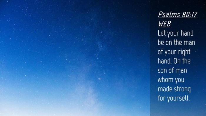 Picture 04 - Psalms 80:17 WEB Desktop Wallpaper - Let your hand be on the man of your right hand, - Desktop Bible Verse Wallpaper