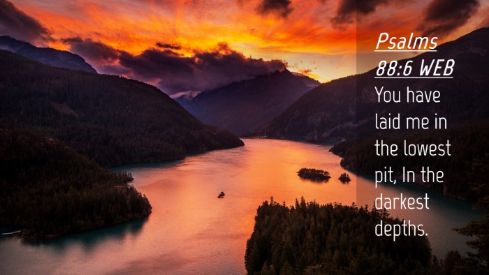 Picture 04 - Psalms 88:6 WEB Desktop Wallpaper - You have laid me in the lowest pit, In the - Desktop Bible Verse Wallpaper