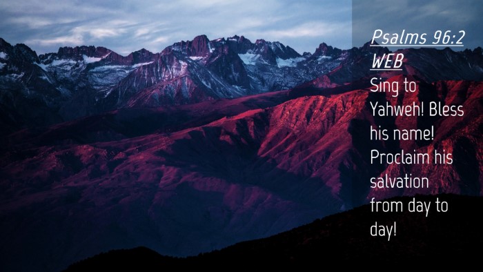 Picture 04 - Psalms 96:2 WEB Desktop Wallpaper - Sing to Yahweh! Bless his name! Proclaim his - Desktop Bible Verse Wallpaper