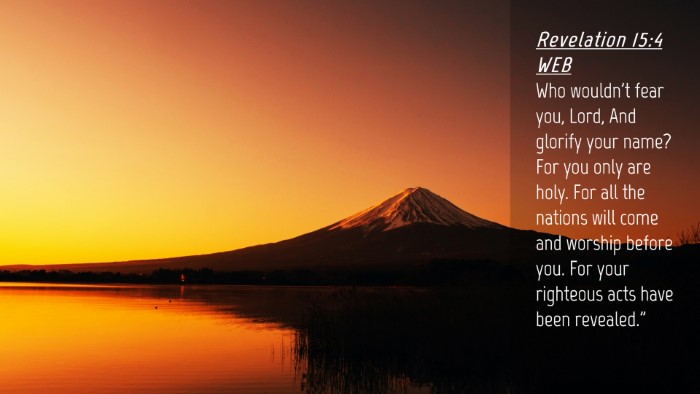 Picture 04 - Revelation 15:4 WEB Desktop Wallpaper - Who wouldn't fear you, Lord, And glorify your - Desktop Bible Verse Wallpaper