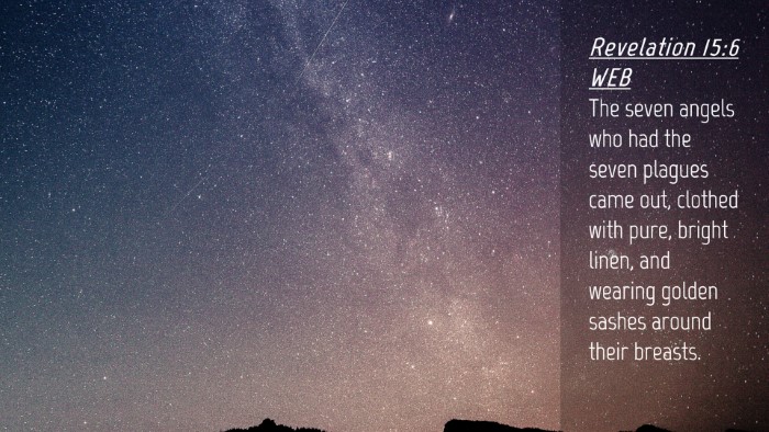 Picture 04 - Revelation 15:6 WEB Desktop Wallpaper - The seven angels who had the seven plagues came - Desktop Bible Verse Wallpaper