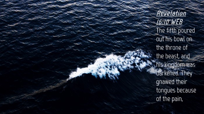 Picture 04 - Revelation 16:10 WEB Desktop Wallpaper - The fifth poured out his bowl on the throne of - Desktop Bible Verse Wallpaper