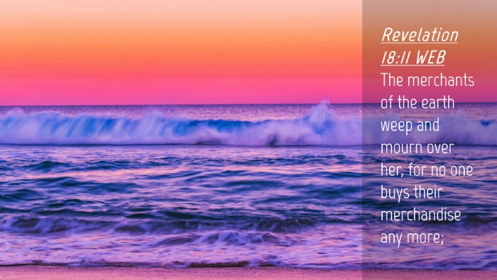 Picture 04 - Revelation 18:11 WEB Desktop Wallpaper - The merchants of the earth weep and mourn over - Desktop Bible Verse Wallpaper