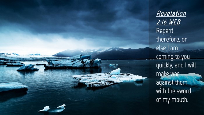 Picture 04 - Revelation 2:16 WEB Desktop Wallpaper - Repent therefore, or else I am coming to you - Desktop Bible Verse Wallpaper