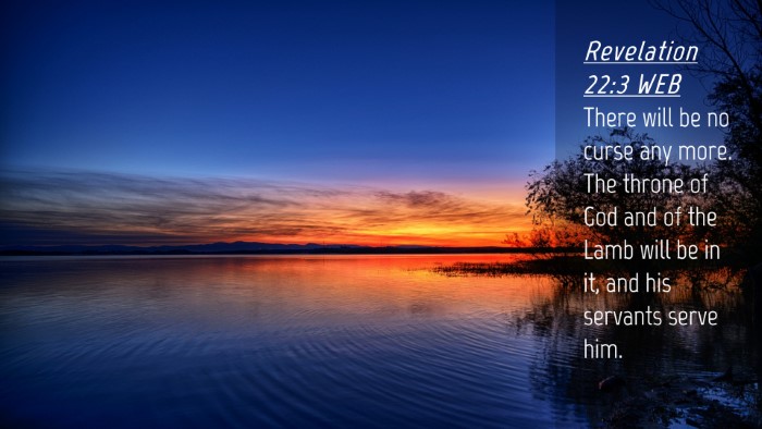Picture 04 - Revelation 22:3 WEB Desktop Wallpaper - There will be no curse any more. The throne of - Desktop Bible Verse Wallpaper