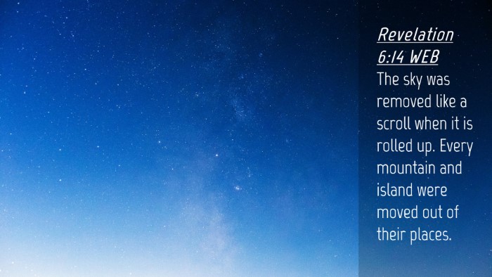 Picture 04 - Revelation 6:14 WEB Desktop Wallpaper - The sky was removed like a scroll when it is - Desktop Bible Verse Wallpaper