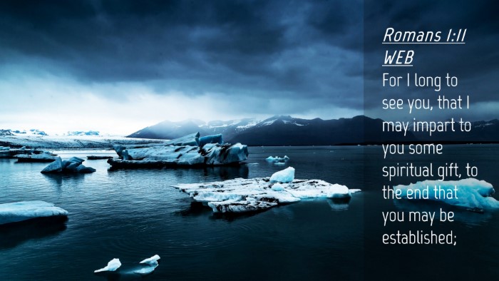 Picture 04 - Romans 1:11 WEB Desktop Wallpaper - For I long to see you, that I may impart to you - Desktop Bible Verse Wallpaper