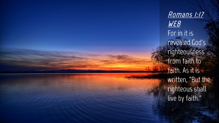 Picture 04 - Romans 1:17 WEB Desktop Wallpaper - For in it is revealed God's righteousness from - Desktop Bible Verse Wallpaper