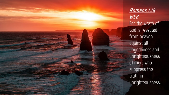 Picture 04 - Romans 1:18 WEB Desktop Wallpaper - For the wrath of God is revealed from heaven - Desktop Bible Verse Wallpaper
