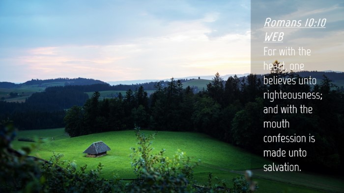 Picture 04 - Romans 10:10 WEB Desktop Wallpaper - For with the heart, one believes unto - Desktop Bible Verse Wallpaper