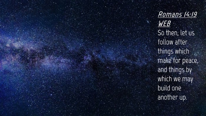 Picture 04 - Romans 14:19 WEB Desktop Wallpaper - So then, let us follow after things which make - Desktop Bible Verse Wallpaper