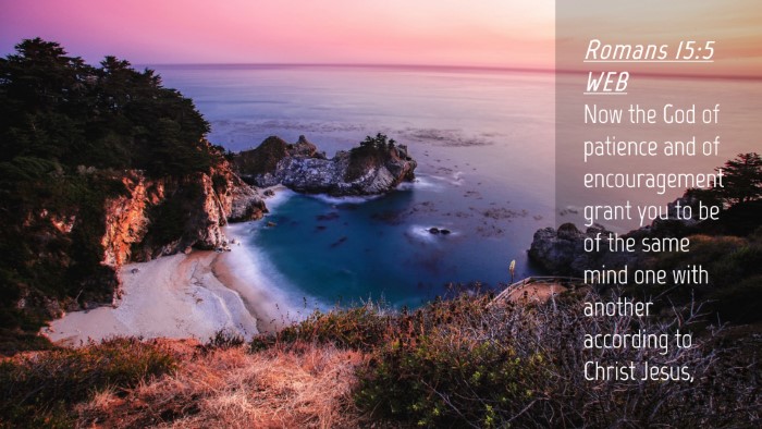 Picture 04 - Romans 15:5 WEB Desktop Wallpaper - Now the God of patience and of encouragement - Desktop Bible Verse Wallpaper