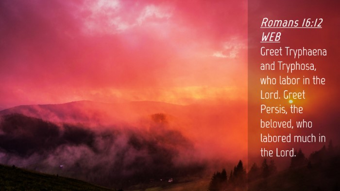 Picture 04 - Romans 16:12 WEB Desktop Wallpaper - Greet Tryphaena and Tryphosa, who labor in the - Desktop Bible Verse Wallpaper