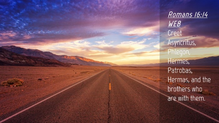 Picture 04 - Romans 16:14 WEB Desktop Wallpaper - Greet Asyncritus, Phlegon, Hermes, Patrobas, - Desktop Bible Verse Wallpaper