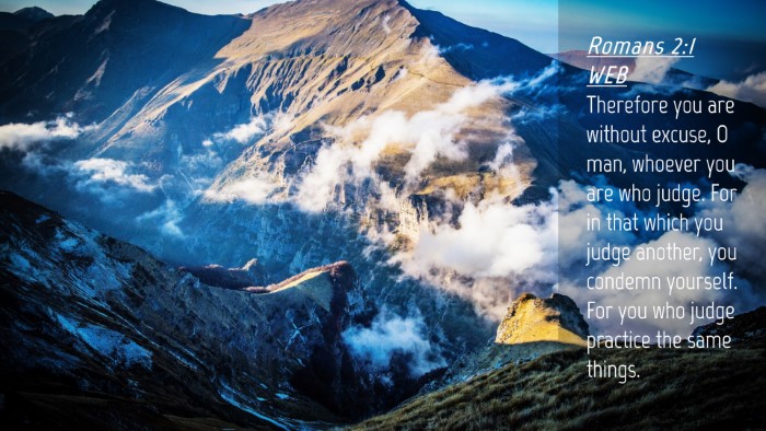 Picture 04 - Romans 2:1 WEB Desktop Wallpaper - Therefore you are without excuse, O man, whoever - Desktop Bible Verse Wallpaper