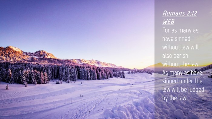 Picture 04 - Romans 2:12 WEB Desktop Wallpaper - For as many as have sinned without law will also - Desktop Bible Verse Wallpaper