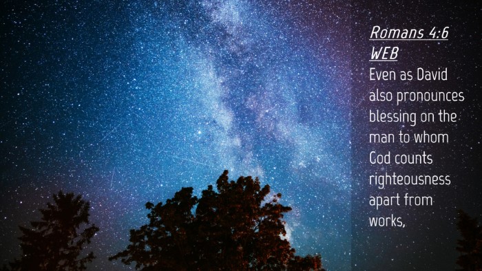 Picture 04 - Romans 4:6 WEB Desktop Wallpaper - Even as David also pronounces blessing on the man - Desktop Bible Verse Wallpaper