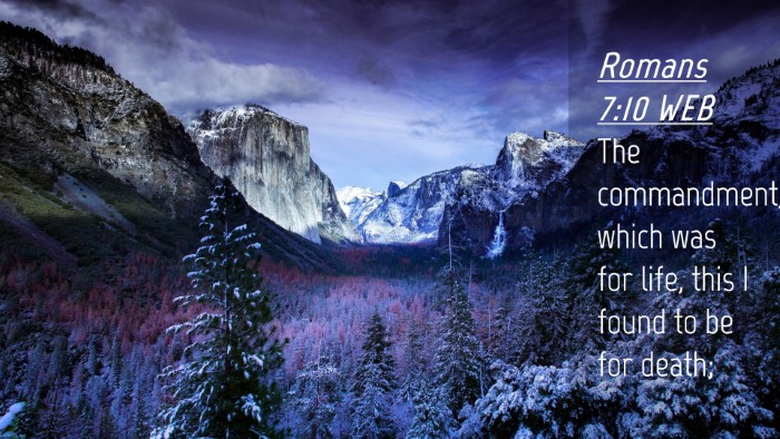 Picture 04 - Romans 7:10 WEB Desktop Wallpaper - The commandment, which was for life, this I found - Desktop Bible Verse Wallpaper