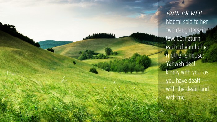 Picture 04 - Ruth 1:8 WEB Desktop Wallpaper - Naomi said to her two daughters-in-law, Go, - Desktop Bible Verse Wallpaper