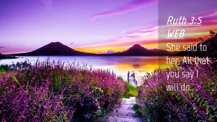 Picture 04 - Ruth 3:5 WEB Desktop Wallpaper - She said to her, All that you say I will - Desktop Bible Verse Wallpaper