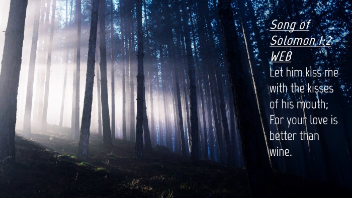 Picture 04 - Song of Solomon 1:2 WEB Desktop Wallpaper - Let him kiss me with the kisses of his mouth; For - Desktop Bible Verse Wallpaper
