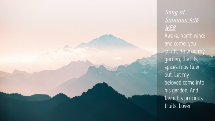 Picture 04 - Song of Solomon 4:16 WEB Desktop Wallpaper - Awake, north wind; and come, you south; Blow on - Desktop Bible Verse Wallpaper