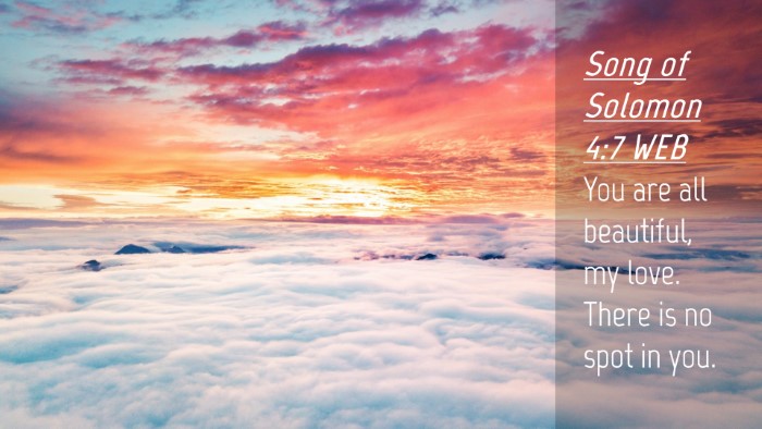 Picture 04 - Song of Solomon 4:7 WEB Desktop Wallpaper - You are all beautiful, my love. There is no spot - Desktop Bible Verse Wallpaper