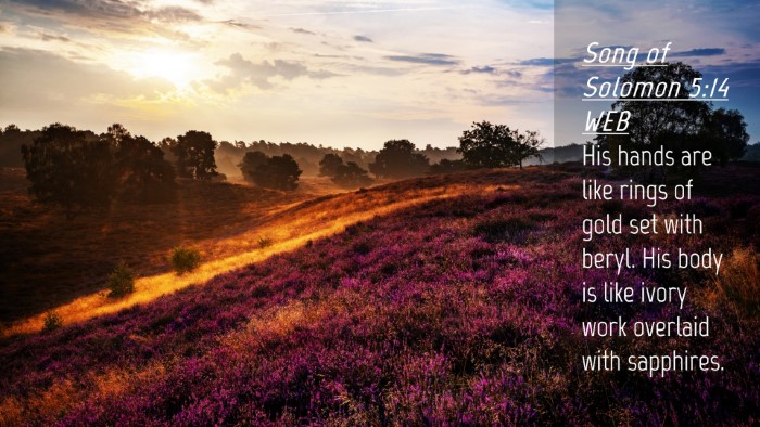 Picture 04 - Song of Solomon 5:14 WEB Desktop Wallpaper - His hands are like rings of gold set with beryl. - Desktop Bible Verse Wallpaper
