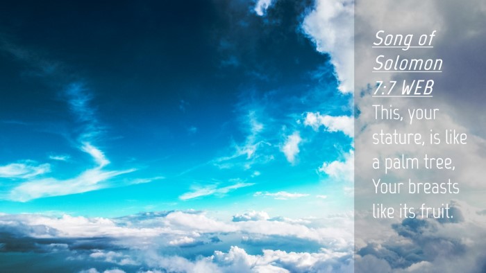 Picture 04 - Song of Solomon 7:7 WEB Desktop Wallpaper - This, your stature, is like a palm tree, Your - Desktop Bible Verse Wallpaper