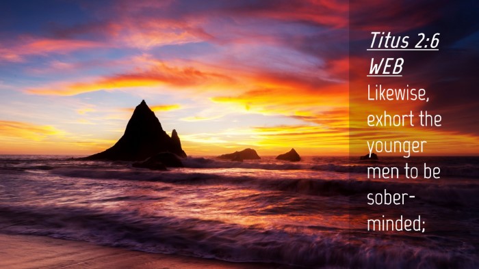 Picture 04 - Titus 2:6 WEB Desktop Wallpaper - Likewise, exhort the younger men to be - Desktop Bible Verse Wallpaper