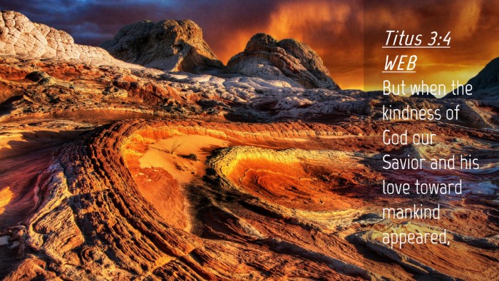Picture 04 - Titus 3:4 WEB Desktop Wallpaper - But when the kindness of God our Savior and his - Desktop Bible Verse Wallpaper