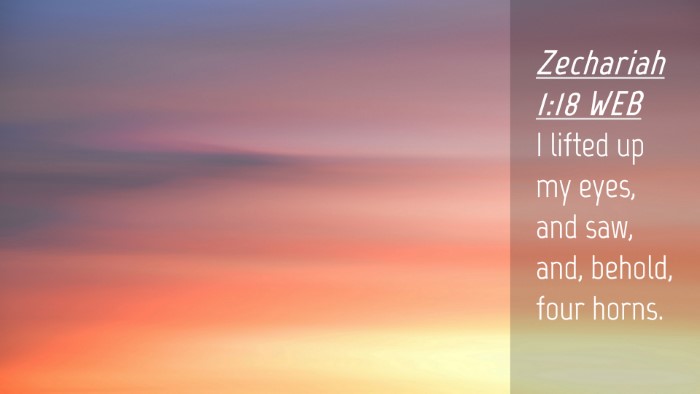 Picture 04 - Zechariah 1:18 WEB Desktop Wallpaper - I lifted up my eyes, and saw, and, behold, four - Desktop Bible Verse Wallpaper