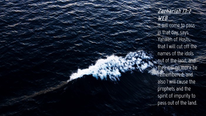 Picture 04 - Zechariah 13:2 WEB Desktop Wallpaper - It will come to pass in that day, says Yahweh of - Desktop Bible Verse Wallpaper