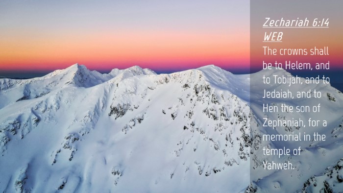 Picture 04 - Zechariah 6:14 WEB Desktop Wallpaper - The crowns shall be to Helem, and to Tobijah, and - Desktop Bible Verse Wallpaper