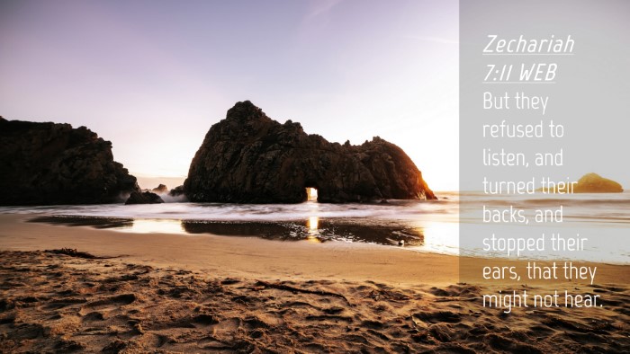 Picture 04 - Zechariah 7:11 WEB Desktop Wallpaper - But they refused to listen, and turned their - Desktop Bible Verse Wallpaper